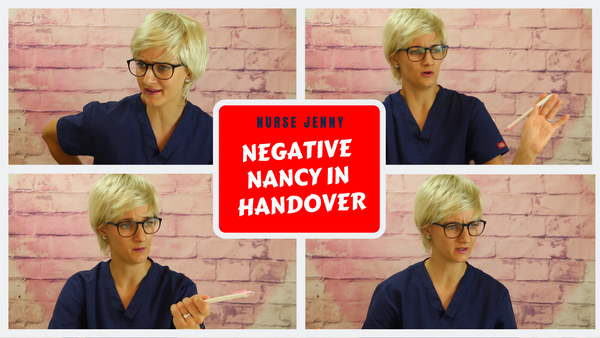 Nursing Handover With Negative Nancy!