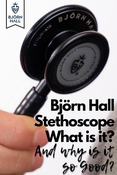 Björn Hall Stethoscope, What is it and Why is it so Good!